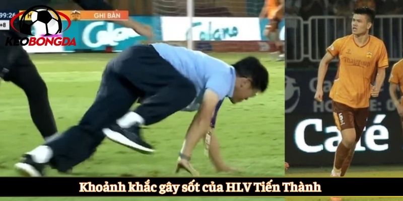 Khoảnh khắc gây sốt của HLV Tiến Thành