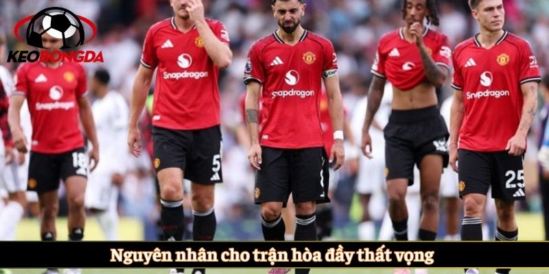 Nguyên nhân cho trận hòa đầy thất vọng
